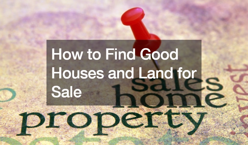 How to Find Good Houses and Land for Sale