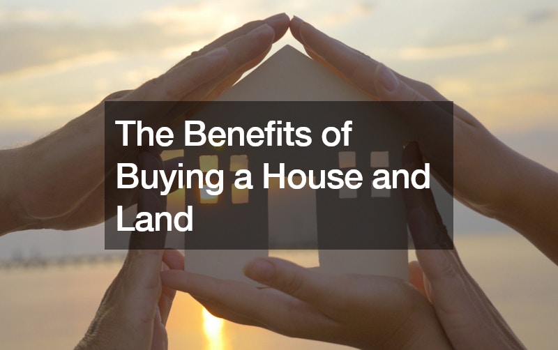 The Benefits of Buying a House and Land