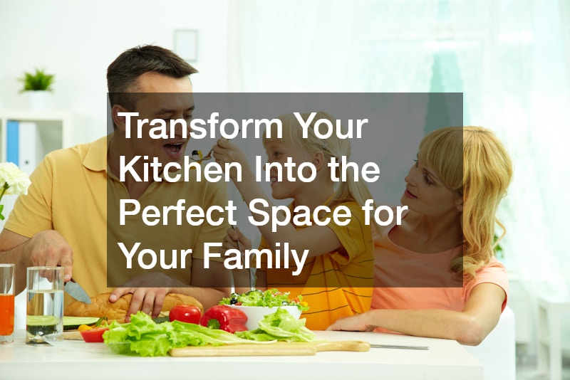 Transform Your Kitchen Into the Perfect Space for Your Family